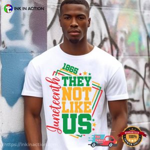 They Not Like Us 1865 juneteenth federal holiday Shirt 3 InkInAction.com