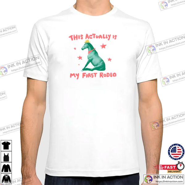 This Actually Is My First Rodeo Weird Horse Meme Shirt - Print your ...