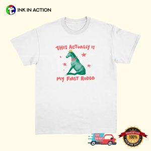 This Actually Is My First Rodeo weird horse Meme Shirt 3 InkInAction.com