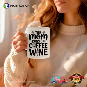 This Mom Runs on Coffee and Wine Mug 3 InkInAction.com