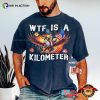 WTF Is A Kilometer Funny Independence Day Comfort Colors Shirt