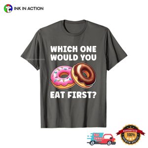 Which One Would You Eat First Funny Doughnut Lover Shirt