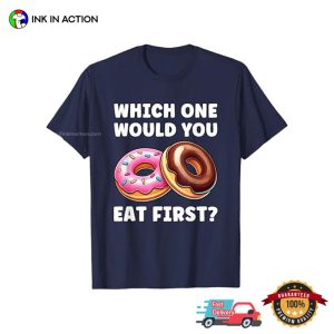 Which One Would You Eat First Funny doughnut lover Shirt 2 InkInAction.com