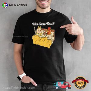 Who came first the chicken or the egg Funny Adult Meme Shirt 3 InkInAction.com