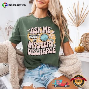 Ask Me About My Mystery Discharge Adult Humor Comfort Colors Shirt