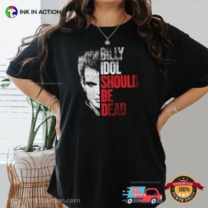Billy Idol Should Be Dead The Story Comfort Colors Shirt