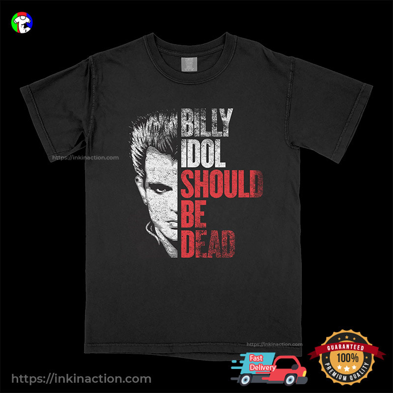 Billy Idol Should Be Dead The Story Comfort Colors Shirt Billy Idol Should Be Dead The Story Comfort Colors Shirt