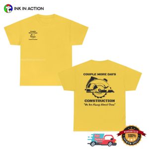 Couple More Days Construction, Always Almost Done 2-sided Shirt