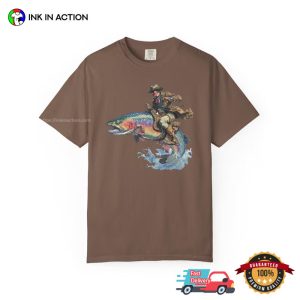 Cowboy Riding Rainbow Trout, Fishing Club Gift Comfort Colors Shirt 2 InkInAction.com