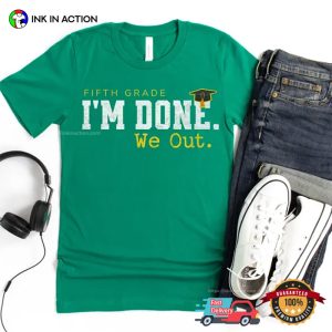Custom I’m Done We Out Funny Graduation Gift Tee