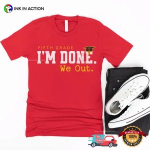 Custom I'm Done We Out Funny Graduation Gift Tee 3 InkInAction.com