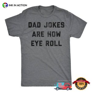 Dad Jokes Are How Eye Roll Funny Dad Jokes Shirt