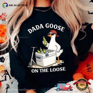 Dada Goose On The Loose Funny Goose Dad Beer Tee