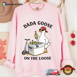 Dada Goose On The Loose Funny Goose Dad Beer Tee 2 InkInAction.com