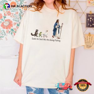 Dude He Said We Are Going Fishing Funny Jesus Fishing Comfort Colors Shirt 3 InkInAction.com
