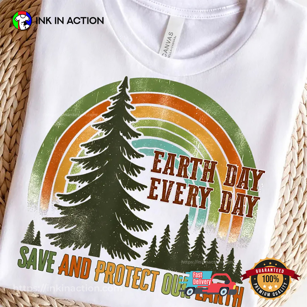 Earth Day Every Day Green Earth Lover T-shirt Earth Day Every Day Green Earth Lover T-shirt