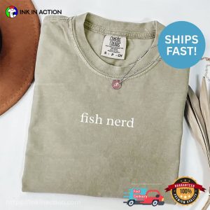 Fish Nerd Funny Fish Lover Ichthyologist Gifts Comfort Colors Shirt