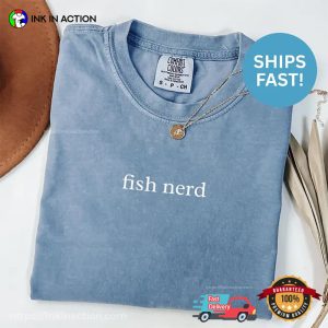 Fish Nerd Funny Fish Lover Ichthyologist Gifts Comfort Colors Shirt 2 InkInAction.com