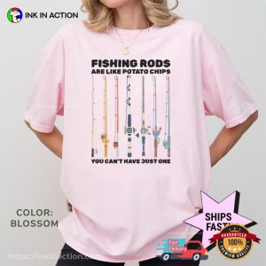Fishing Rods Are Like Potato Chips Funny Fisherman Gift Comfort Colors Shirt