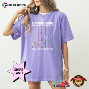 Fishing Rods Are Like Potato Chips Funny Fisherman Gift Comfort Colors Shirt