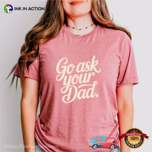 Go Ask Your Dad Funny Mom Joke Comfort Colors Shirt