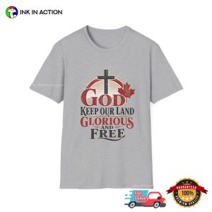 God Keep Our Land Glorious And Free, Canada Day Patriotic Shirt 2 InkInAction.com