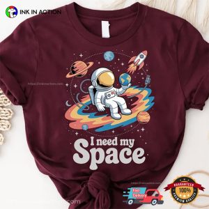 I Need My Space, Astronaut And Galaxy NASA Shirt