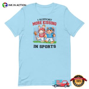 I Support More Kissing In Sports Cute Kissing Day Gift Shirt