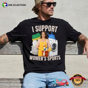 I Support Women’s Sports Funny Offensive Shirt