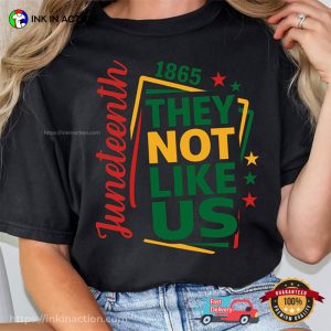 Juneteenth 1965 They Not Like Us Unisex T shirt 4 InkInAction.com