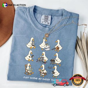 Just Doing My Daddy Things Funny Daddy Goose Comfort Colors Shirt 1 InkInAction.com