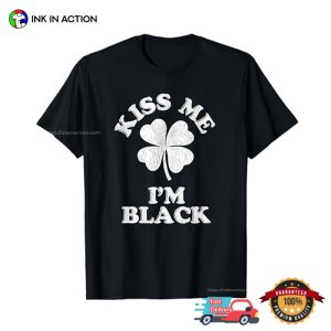 Kiss Me I’m Black Humor Lucky Shirt