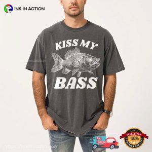 Kiss My Bass Funny Fisherman Gifts Comfort Colors Shirt