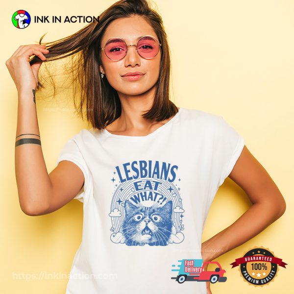 Lesbians Eat What Funny LGBTQ Sarcastic Cat T shirt 1 600x600