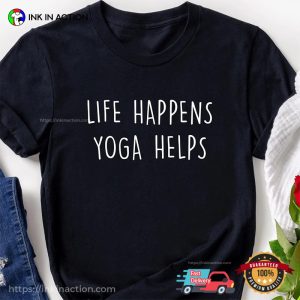Life Happens Yoga Helps Funny Comfort Colors T-shirt