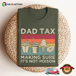 Making Sure It’s Not Poison Funny Dad Tax Tee