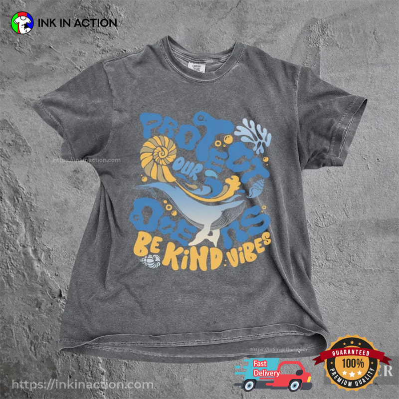 Protect Our Oceans Be Kind Vibes 90s Style Comfort Colors Shirt Protect Our Oceans Be Kind Vibes 90s Style Comfort Colors Shirt