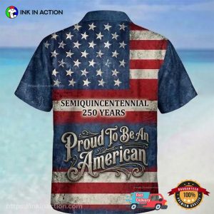 Proud To Be An American Semiquincentennial 250 Years Aloha Shirt