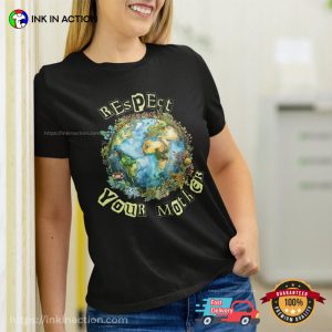 Respect Your Mother Earth Day Shirt 2 InkInAction.com