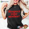 Respect Your Mother, Mom Love Comfort Colors Shirt