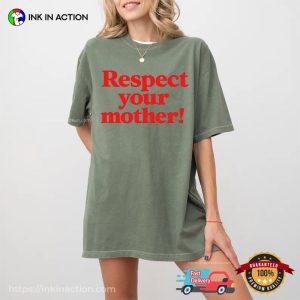 Respect Your Mother, Mom Love Comfort Colors Shirt