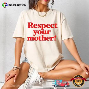Respect Your Mother, Mom Love Comfort Colors Shirt 3 InkInAction.com