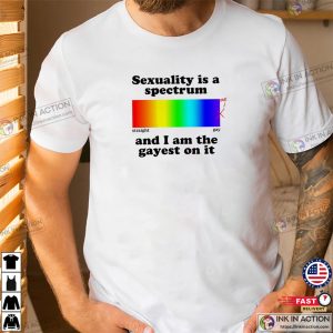 Sexuality Is A Spectrum And I Am The Highest On It Funny LGBT Shirt