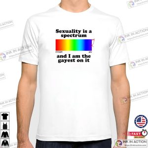 Sexuality Is A Spectrum And I Am The Highest On It Funny LGBT Shirt
