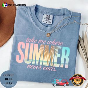 Take Me Where Summer Never Ends Graphic Comfort Colors Shirt 3 InkInAction.com