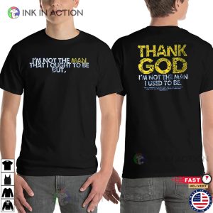 Thank God I’m Not The Man I Used To Be Basic Tee