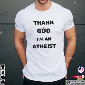 Thank God I'm an Atheist Funny religion Shirt 3 InkInAction.com