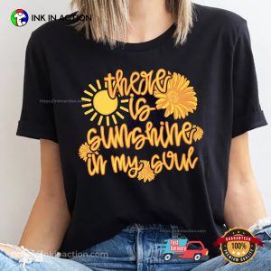 There Is Sunshine in My Soul, Bright Sun And Sunflower Graphic Shirt 1 InkInAction.com