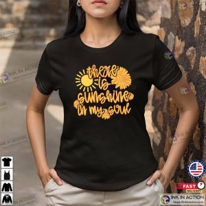 There Is Sunshine in My Soul, Bright Sun And Sunflower Graphic Shirt 2 InkInAction.com