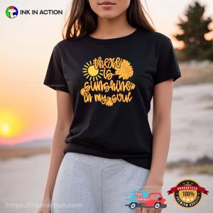 There Is Sunshine in My Soul, Bright Sun And Sunflower Graphic Shirt 3 InkInAction.com